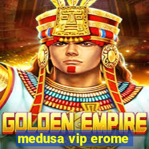 medusa vip erome